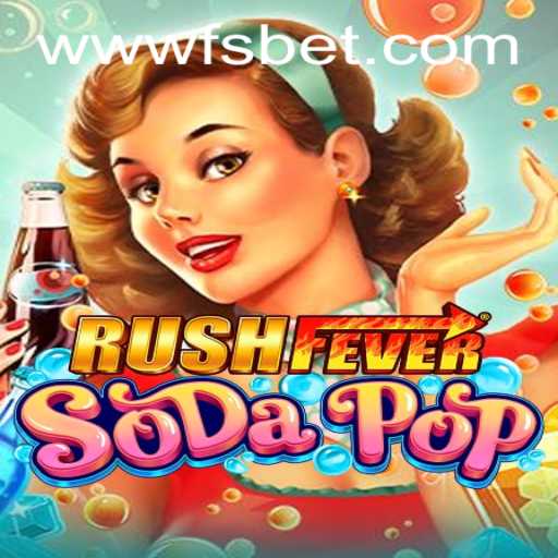 RushFeverSodaPop: A Refreshing New Gaming Experience with Exciting Mechanics